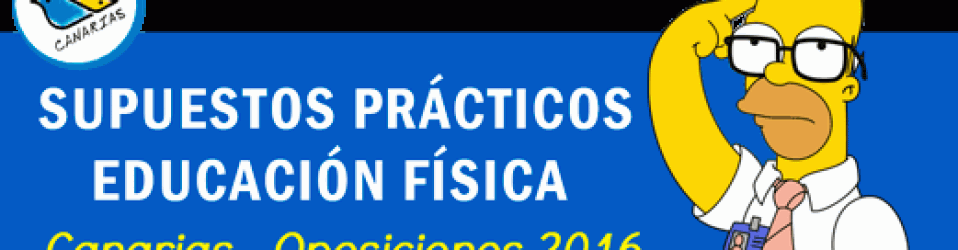 📝Supuestos Prácticos Educación Física – Canarias 2016